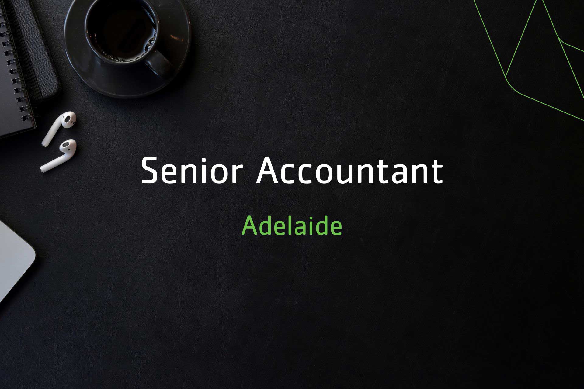 Careers Senior Accountant Adelaide